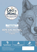 CECI & MIMI DOG - Wilderness 80 Cani di tutte le fasi della vita 80%
Salmone, Aringa, Eglefino e Trota 2 kg